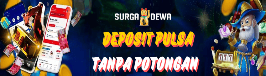 DEPOSIT PULSA TANPA POTONGAN